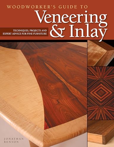 Woodworker's Guide to Veneering & Inlay: Techniques, Projects & Expert Advice for Fine Furniture von Fox Chapel Publishing