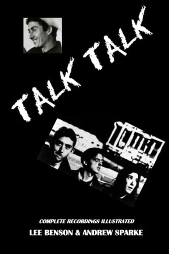 Talk Talk: Complete Recordings Illustrated (Essential Discographies, Band 141)