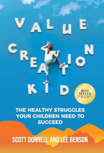 Value Creation Kid: The Healthy Struggles Your Children Need to Succeed