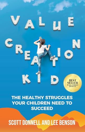 Value Creation Kid: The Healthy Struggles Your Children Need to Succeed