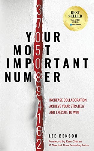 Your Most Important Number: Increase Collaboration, Achieve your Strategy, and Execute to Win Your Most Important Number: Increase Collaboration, Achieve your Strategy, and Execute to Win
