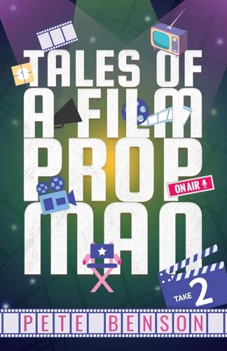 Tales of a Film Prop Man: Take Two von Atmosphere Press