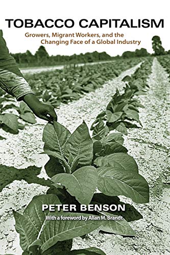 Tobacco Capitalism: Growers, Migrant Workers, and the Changing Face of a Global Industry von Princeton University Press