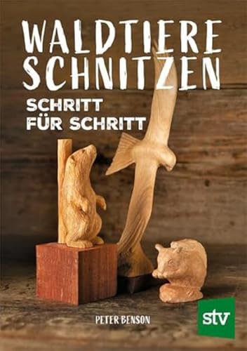 Waldtiere schnitzen: Schritt für Schritt von STOCKER, L