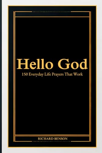 Hello God: 150 Everyday Life Prayers That Work von Independently published