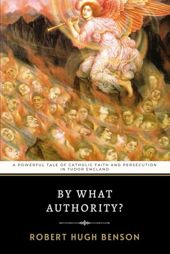 By What Authority?: Benson's Powerful Tale of Catholic Faith and Persecution in Tudor England By What Authority?: Benson's Powerful Tale of Catholic Faith and Persecution in Tudor England von Independently published