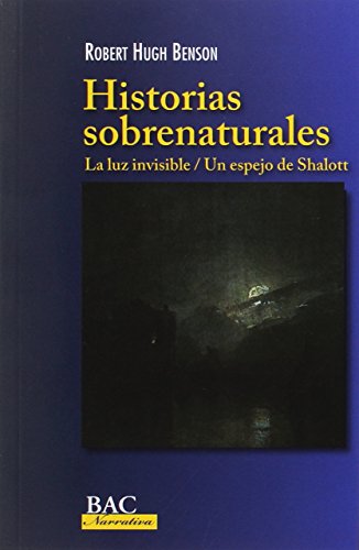 Historias sobrenaturales : La luz invisible ; Un espejo de Shalott (BAC NARRATIVA, Band 4)