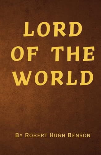 Lord of the World (Annotated): 1908 Classic Dystopian Novel von Independently published