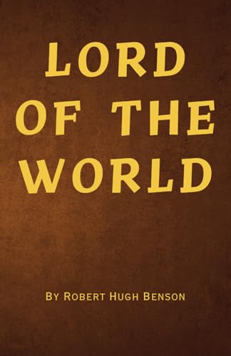Lord of the World (Annotated): 1908 Classic Dystopian Novel von Independently published