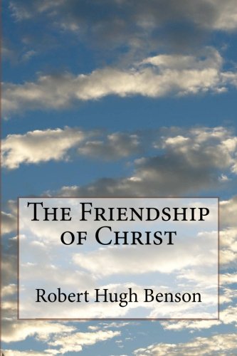 The Friendship of Christ The Friendship of Christ