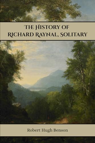 The History of Richard Raynal, Solitary The History of Richard Raynal, Solitary von Henderson Publishing