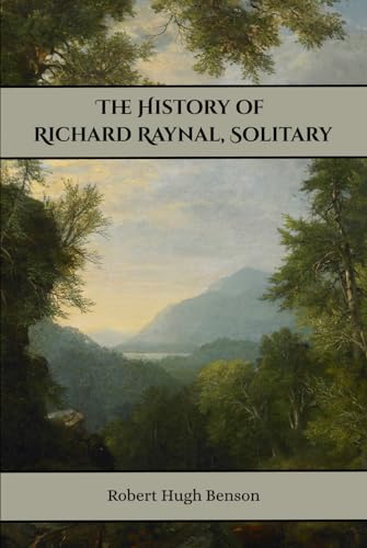 The History of Richard Raynal, Solitary The History of Richard Raynal, Solitary von Henderson Publishing