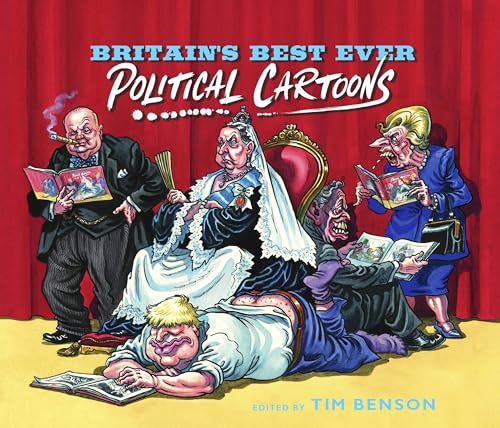Britain's Best Ever Political Cartoons: Hilarious, bawdy, irreverent and sharp von John Murray