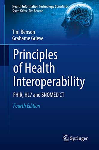 Principles of Health Interoperability: FHIR, HL7 and SNOMED CT (Health Information Technology Standards) von Springer