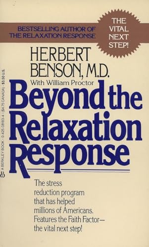Beyond the Relaxation Response: The Stress-Reduction Program That Has Helped Millions of Americans Beyond the Relaxation Response: The Stress-Reduction Program That Has Helped Millions of Americans