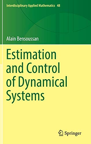 Estimation and Control of Dynamical Systems (Interdisciplinary Applied Mathematics, 48, Band 48)