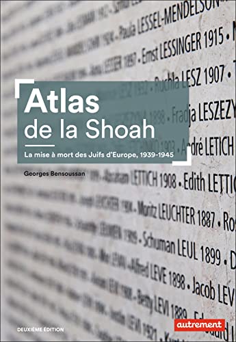 Atlas de la Shoah: La mise à mort des Juifs d'Europe, 1939-1945