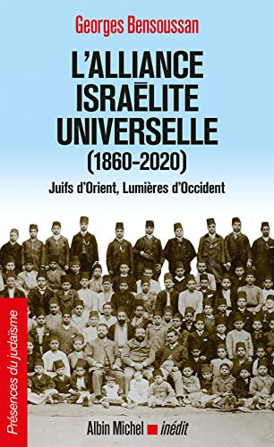 L'Alliance israélite universelle (1860-2020): Juifs d'Orient, Lumières d'Occident
