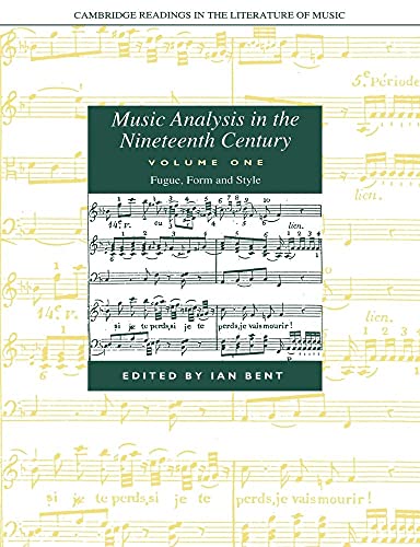 Music Analysis in the 19C v1: Volume 1, Fugue, Form and Style (Cambridge Readings in the Literature of Music, 1, Band 1)