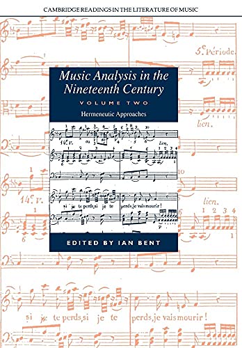 Music Analysis in the 19C v2: Volume 2, Hermeneutic Approaches (Cambridge Readings in the Literature of Music, Band 2)