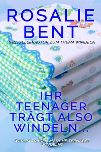 Ihr Teenager trägt also Windeln... von Independently published