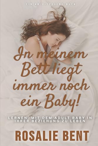 In meinem Bett liegt immer noch ein Baby!: There's Still a Baby In My Bed! von Independently published