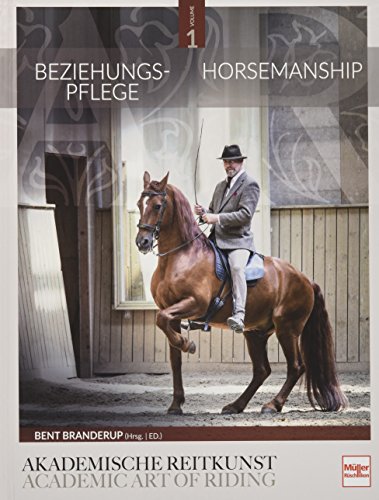 Beziehungspflege - Horsemanship: Akademische Reitkunst / Academic Art of Riding (BAND 1) von Mller Rschlikon