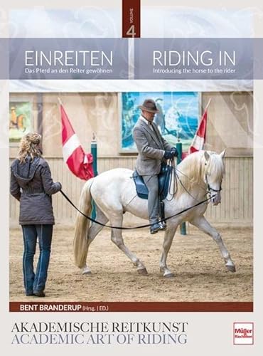 Einreiten in der Akademischen Reitkunst: Riding In within the academic art of riding (BAND 4) von Müller Rüschlikon