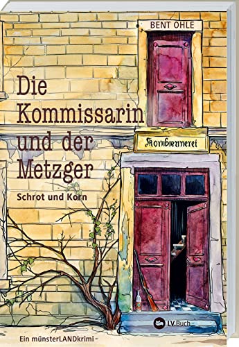 Die Kommissarin und der Metzger - Schrot und Korn: Ein münsterLANDkrimi. Band 2 der unterhaltsamen Krimireihe mit Schauplatz Münsterland. Regionalkrimi mit sympathisch-exzentrischem Ermittler-Duo