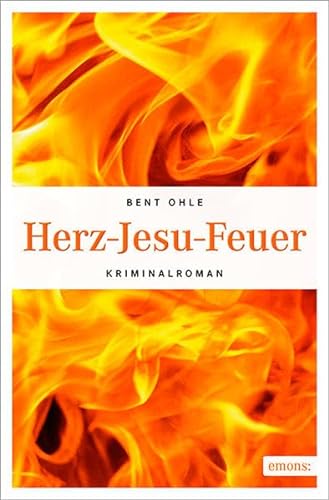 Herz-Jesu-Feuer: Kriminalroman