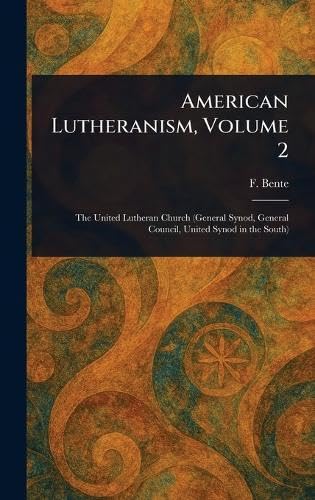 American Lutheranism, Volume 2 von Anson Street Press