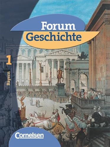 Forum Geschichte - Bayern - Band 1: 6. Jahrgangsstufe: Von der Vorgeschichte bis zur Dreiteilung der Mittelmeerwelt - Schülerbuch