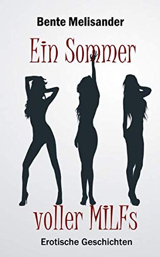 Ein Sommer voller MILFs: Erotische Geschichten von Independently published