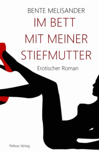 Im Bett mit meiner Stiefmutter: Erotischer Roman von CreateSpace Independent Publishing Platform