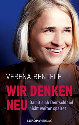 Wir denken neu – Damit sich Deutschland nicht weiter spaltet Wir denken neu – Damit sich Deutschland nicht weiter spaltet von Europa Verlag GmbH