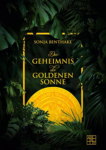 Das Geheimnis der goldenen Sonne von XOXO-Verlag
