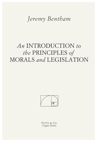 An Introduction to the Principles of Morals and Legislation An Introduction to the Principles of Morals and Legislation von Independently published