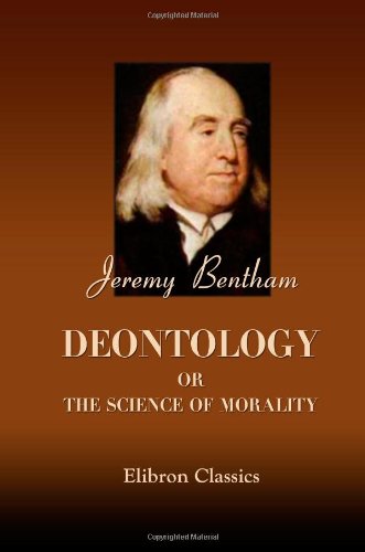 Deontology; or, The Science of Morality von Adamant Media Corporation