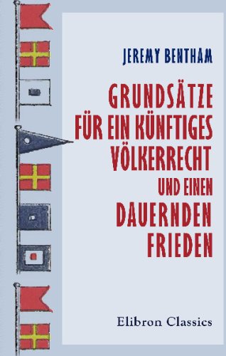 Grundsätze für ein künftiges Völkerrecht und einen dauernden Frieden Grundsätze für ein künftiges Völkerrecht und einen dauernden Frieden von Adamant Media Corporation