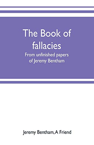 The book of fallacies: from unfinished papers of Jeremy Bentham von Alpha Edition