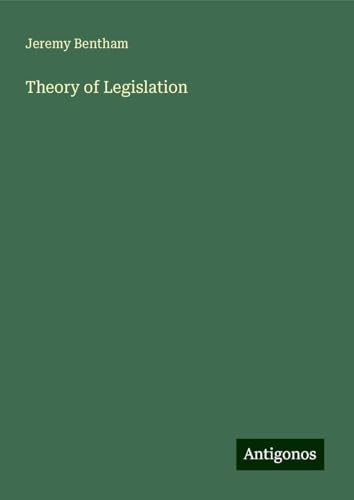 Theory of Legislation Theory of Legislation von Antigonos Verlag