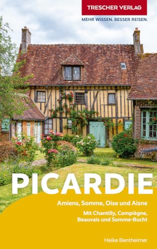 TRESCHER Reiseführer Picardie: Amiens, Chantilly und Somme von Trescher Verlag GmbH