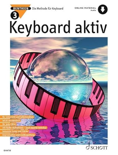 Keyboard aktiv: Die Methode für Keyboard. Band 3. Keyboard. (Keyboard aktiv, Band 3) von SCHOTT MUSIC GmbH & Co KG, Mainz