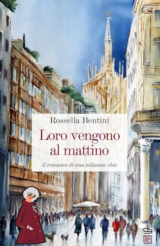 Loro vengono al mattino. Il romanzo di una milanese chic (Melusina) von Edizioni Pendragon