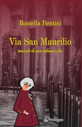 Via San Maurilio. Racconti di una milanese chic (Varia) von Edizioni Pendragon