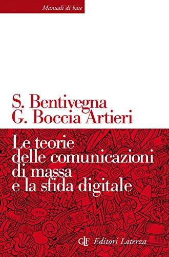 Le teorie delle comunicazioni di massa e la sfida digitale (Manuali di base) von Laterza
