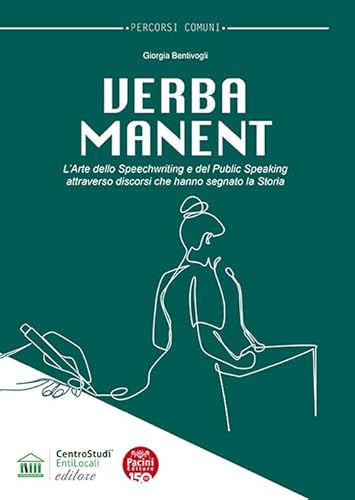 Verba manent. L'arte dello Speechwriting e del Public Speaking attraverso discorsi che hanno segnato la storia (Sociophaenomena) von Pacini Editore