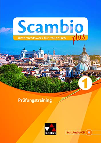 Scambio plus / Scambio plus Prüfungstraining 1: Unterrichtswerk für Italienisch in drei Bänden (Scambio plus: Unterrichtswerk für Italienisch in drei Bänden) von Buchner, C.C. Verlag