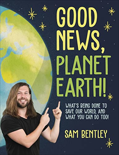 Good News, Planet Earth: What’s Being Done to Save Our World, and What You Can Do Too! von DK