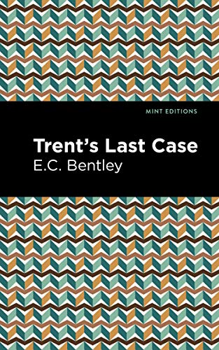 Trent's Last Case (Mint Editions (Crime, Thrillers and Detective Work)) von Graphic Arts Books